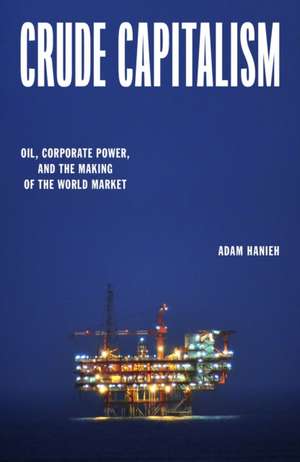 Crude Capitalism de Adam Hanieh