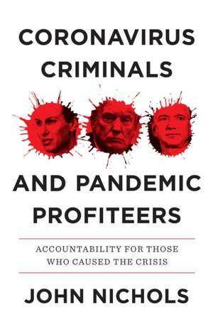 Coronavirus Criminals and Pandemic Profiteers de John Nichols