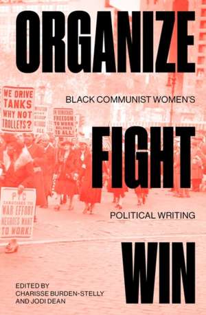 Organize, Fight, Win: Black Communist Women's Political Writing de Charisse Burden-Stelly