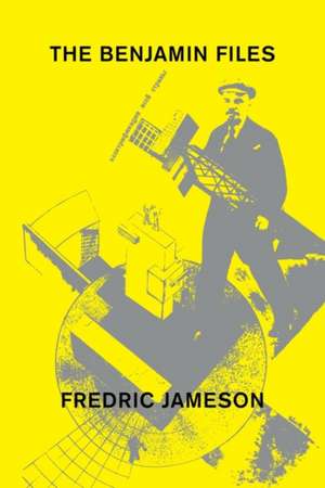 The Benjamin Files de Fredric Jameson