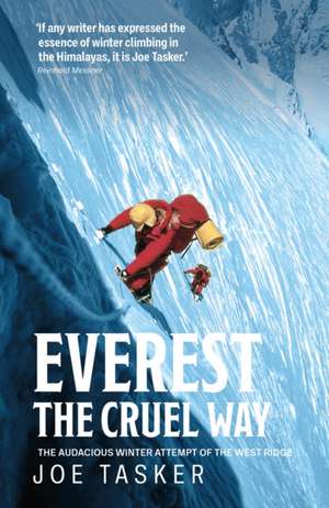 Everest the Cruel Way: The Audacious Winter Attempt of the West Ridge de Joe Tasker