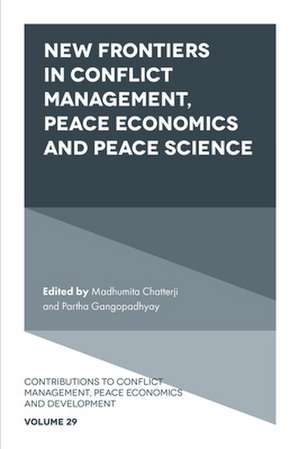 New Frontiers in Conflict Management, Peace Economics and Peace Science de Madhumita Chatterji