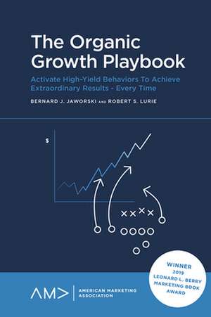 The Organic Growth Playbook – Activate High–Yield Behaviors To Achieve Extraordinary Results – Every Time de Bernard Jaworski