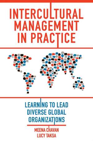 Intercultural Management in Practice – Learning to Lead Diverse Global Organizations de Meena Chavan