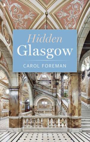 Hidden Glasgow de Carol Foreman