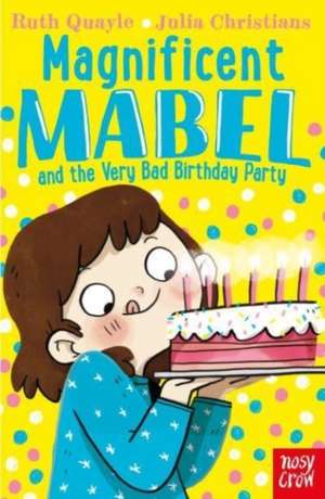 Magnificent Mabel and the Very Bad Birthday Party de Ruth Quayle