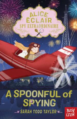 Alice Eclair, Spy Extraordinaire! A Spoonful of Spying de Sarah Todd Taylor