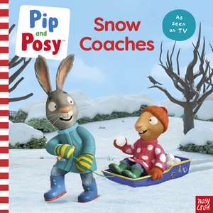 Pip and Posy: Snow Coaches de Pip and Posy