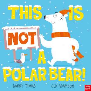 This is NOT a Polar Bear! de Barry Timms