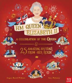 HM Queen Elizabeth II: A Celebration of the Queen and 25 Amazing Britons from Her Reign de Imogen Russell Williams