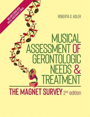 Musical Assessment of Gerontologic Needs and Treatment - The Magnet Survey de Roberta S. Adler