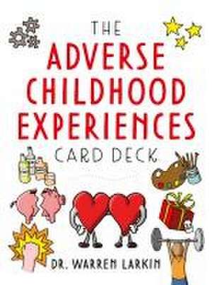 Larkin, W: Adverse Childhood Experiences Card Deck de Warren Larkin