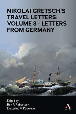 Nikoli Gretsch's Travel Letters: Volume 3 - Letters from Germany and Treatise on Trade Schools de Nikolai Gretsch