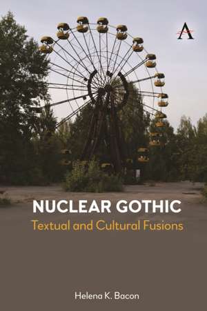 Nuclear Gothic de Helena K Bacon