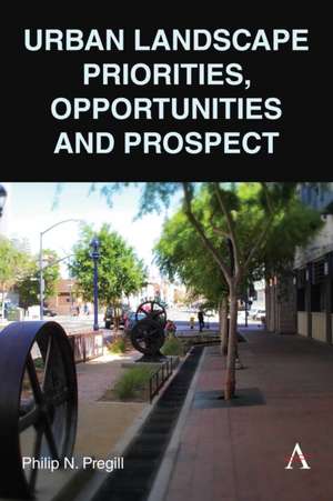 Urban Landscape Priorities, Opportunities and Prospect de Philip N Pregill