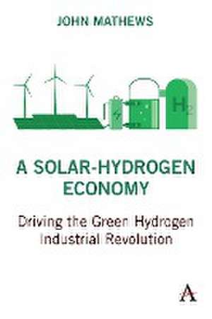 A Solar-Hydrogen Economy de John Mathews