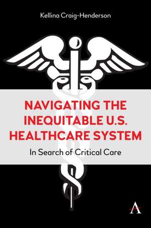 Navigating the Inequitable U.S. Healthcare System de Kellina Craig-Henderson