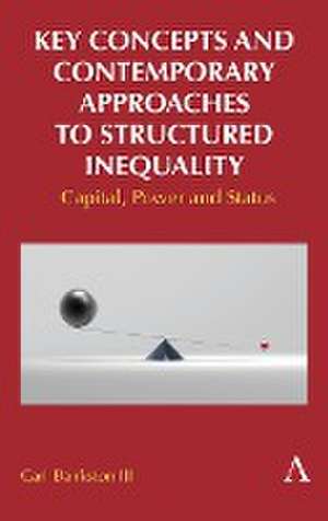 Key Concepts and Contemporary Approaches to Structured Inequality de Carl Bankston Iii