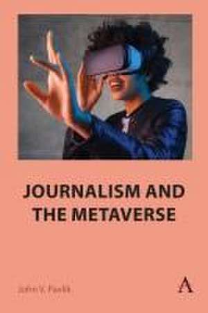 Journalism and the Metaverse de John V. Pavlik