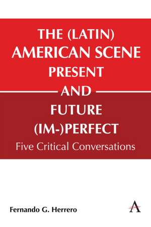 The (Latin) American Scene, Present and Future (Im-)Perfect de Fernando G Herrero