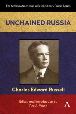 Unchained Russia de Charles Edward Russell