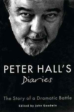 Peter Hall's Diaries: The Story of a Dramatic Battle de Peter Hall