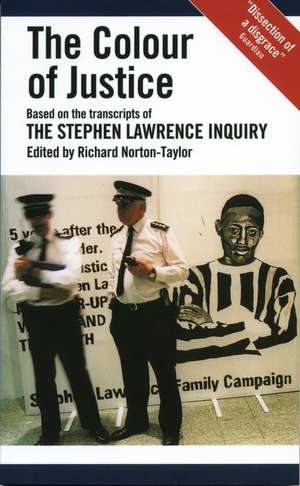 The Colour of Justice: Based on the transcripts of the Stephen Lawrence Inquiry de Richard Norton-Taylor