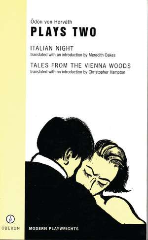 Von Horvath: Plays Two: Italian Night; Tales from the Vienna Woods de Ödön von Horváth