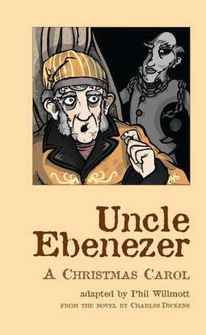 Uncle Ebenezer: A Christmas Carol de Charles Dickens