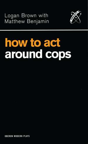 How to Act Around Cops de Logan Brown