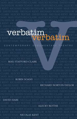 Verbatim, Verbatim: Contemporary Documentary Theatre de Will Hammond