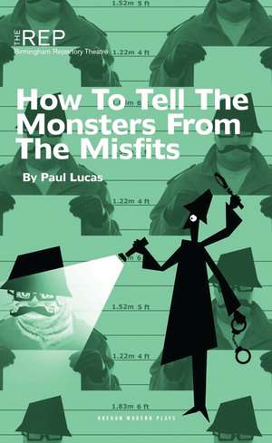 How to Tell the Monsters from the Misfits de Paul Lucas