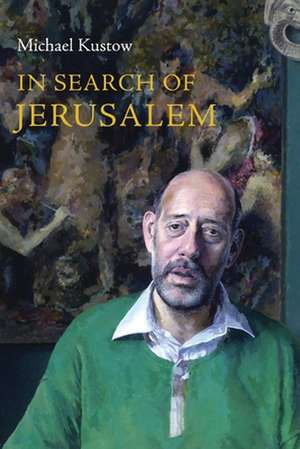 In Search of Jerusalem de Michael Kustow