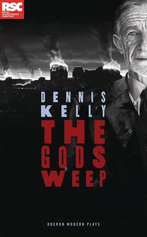 The Gods Weep de Dennis Kelly