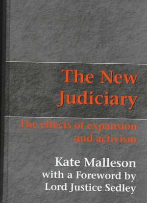 The New Judiciary: The Effects of Expansion and Activism de Kate Malleson