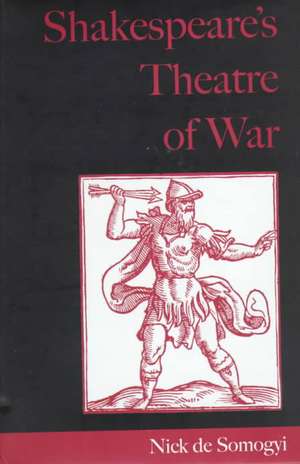 Shakespeare’s Theatre of War de Nicholas de Somogyi