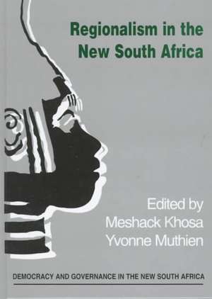 Regionalism in the New South Africa de Meshack Khosa