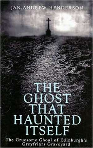 The Ghost That Haunted Itself de Jan-Andrew Henderson