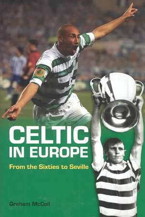 Celtic in Europe: From the Sixties to Seville de Graham McColl