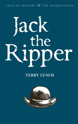 Jack the Ripper: The Whitechapel Murderer de Terry Lynch