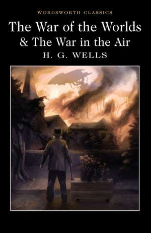 The War of the Worlds and The War in the Air de H. G. Wells