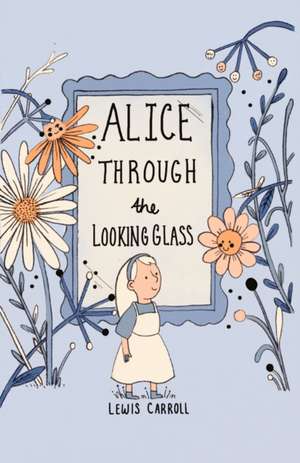 Alice Through the Looking Glass (Collector's Edition) de Lewis Carroll