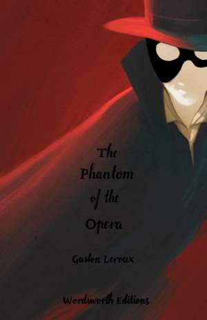 Leroux, G: Phantom of the Opera (Collector's Edition) de Gaston Leroux