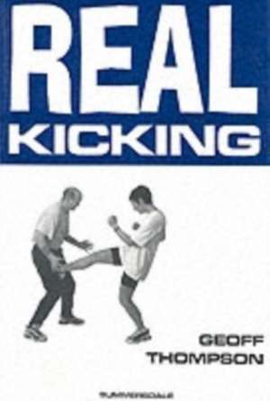 Real Kicking de Geoff Thompson