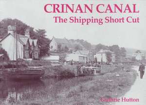 Crinan Canal - the Shipping Short Cut de GUTHRIE HUTTON