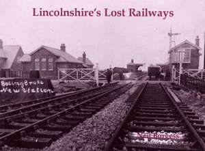 Lincolnshire's Lost Railways de Neil Burgess