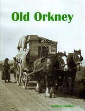 Old Orkney de GUTHRIE HUTTON