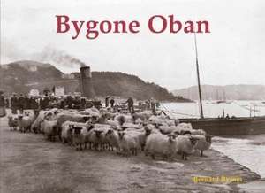 Bygone Oban de Bernard Byrom