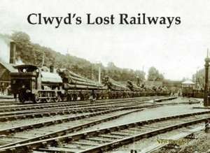 Clwyd's Lost Railways de Neil Burgess