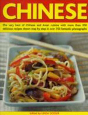 Chinese: The Very Best of Chinese and Asian Cuisine with More Than 200 Delicious Recipes Shown Step by Step in Over 750 Fantast de Linda Doeser